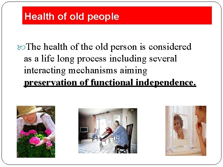 Health of old people The health of the old person is considered as a
