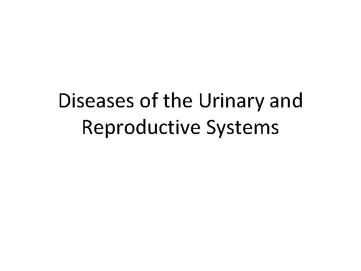 Diseases of the Urinary and Reproductive Systems 