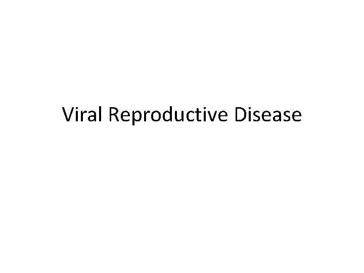 Viral Reproductive Disease 