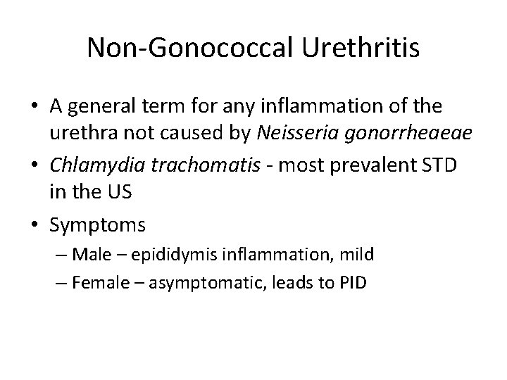 Non-Gonococcal Urethritis • A general term for any inflammation of the urethra not caused