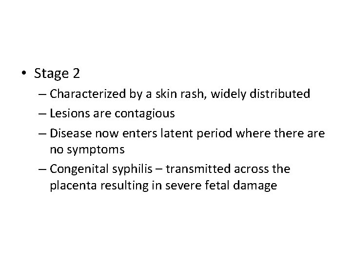  • Stage 2 – Characterized by a skin rash, widely distributed – Lesions