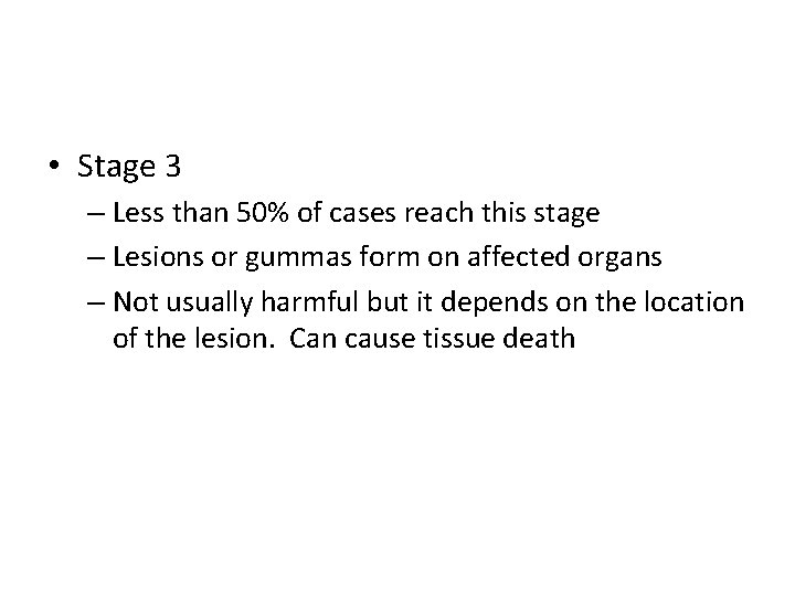  • Stage 3 – Less than 50% of cases reach this stage –