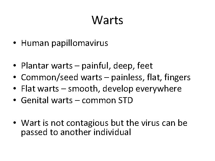 Warts • Human papillomavirus • • Plantar warts – painful, deep, feet Common/seed warts