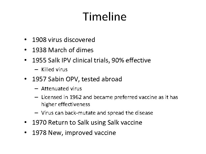 Timeline • 1908 virus discovered • 1938 March of dimes • 1955 Salk IPV