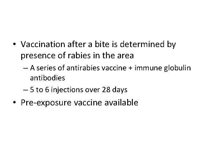 • Vaccination after a bite is determined by presence of rabies in the