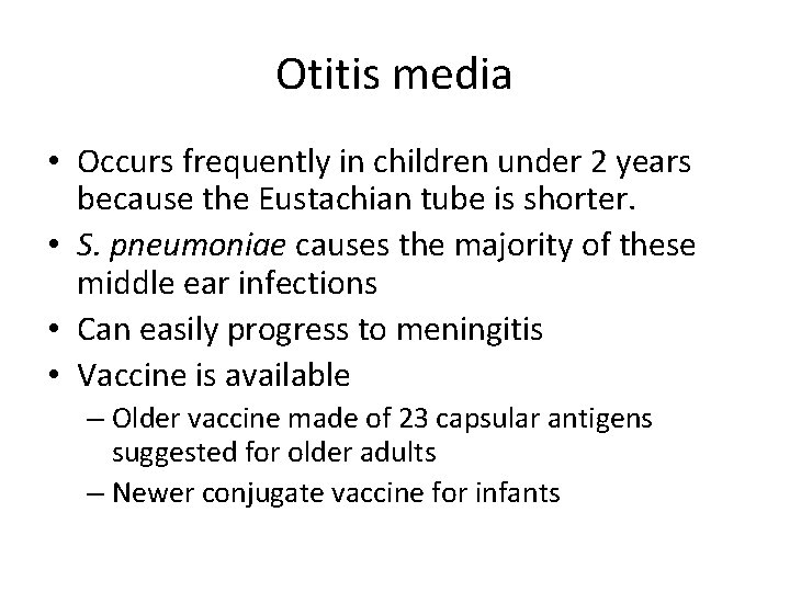 Otitis media • Occurs frequently in children under 2 years because the Eustachian tube