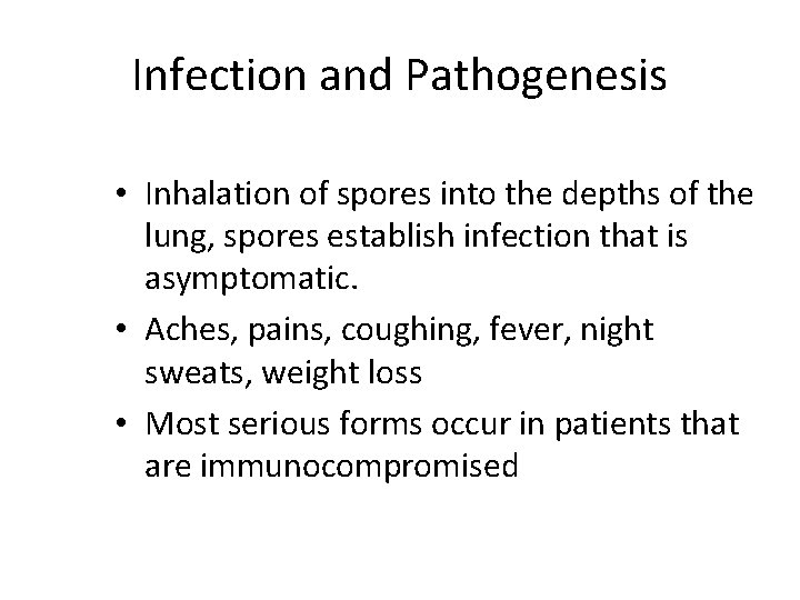 Infection and Pathogenesis • Inhalation of spores into the depths of the lung, spores