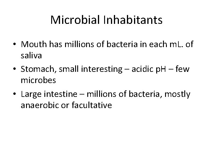 Microbial Inhabitants • Mouth has millions of bacteria in each m. L. of saliva