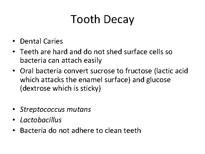 Tooth Decay • Dental Caries • Teeth are hard and do not shed surface