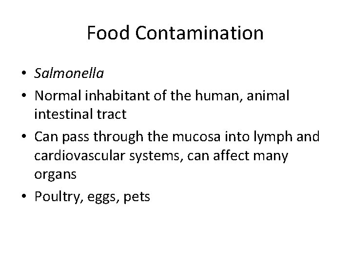 Food Contamination • Salmonella • Normal inhabitant of the human, animal intestinal tract •