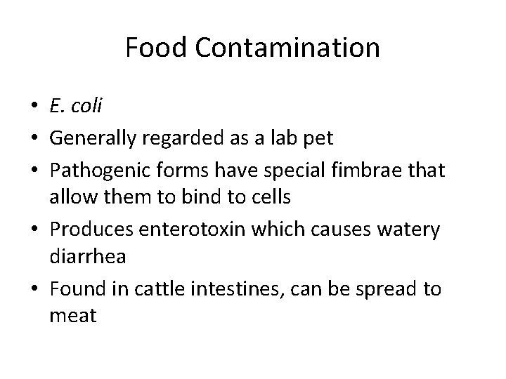 Food Contamination • E. coli • Generally regarded as a lab pet • Pathogenic
