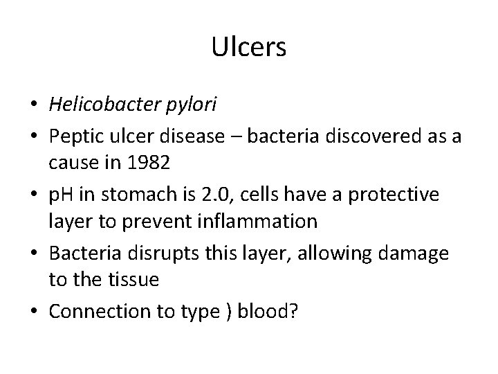 Ulcers • Helicobacter pylori • Peptic ulcer disease – bacteria discovered as a cause