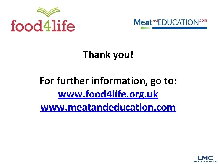 Thank you! For further information, go to: www. food 4 life. org. uk www.