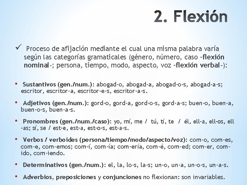 ü Proceso de afijación mediante el cual una misma palabra varía según las categorías