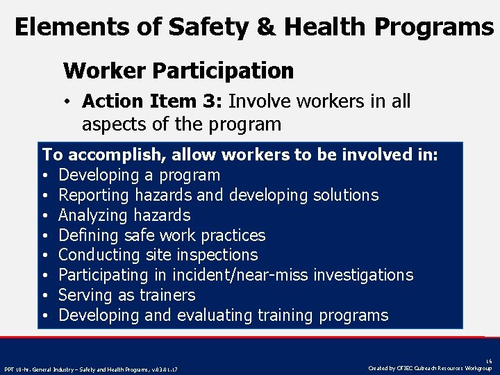 Elements of Safety & Health Programs Worker Participation • Action Item 3: Involve workers