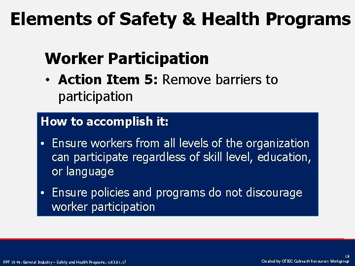 Elements of Safety & Health Programs Worker Participation • Action Item 5: Remove barriers