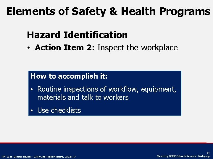 Elements of Safety & Health Programs Hazard Identification • Action Item 2: Inspect the