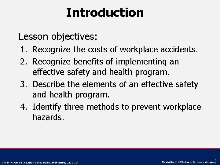 Introduction Lesson objectives: 1. Recognize the costs of workplace accidents. 2. Recognize benefits of