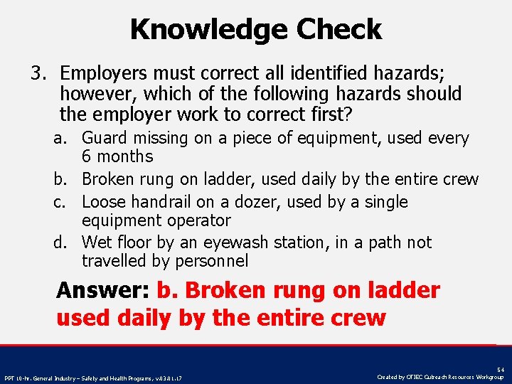 Knowledge Check 3. Employers must correct all identified hazards; however, which of the following
