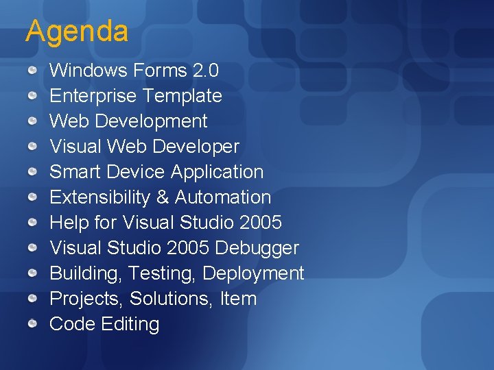 Agenda Windows Forms 2. 0 Enterprise Template Web Development Visual Web Developer Smart Device