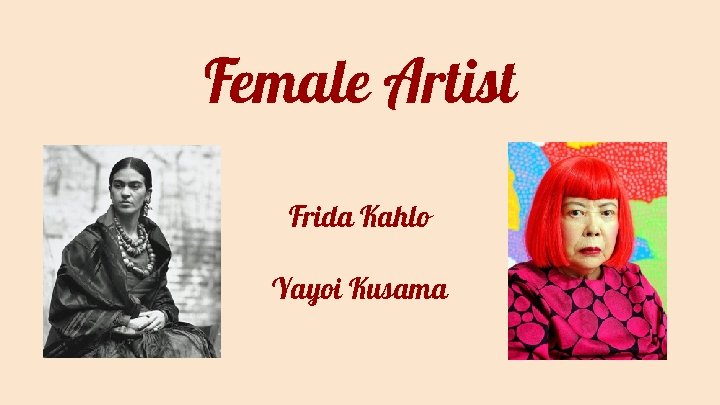 Female Artist Frida Kahlo Yayoi Kusama 