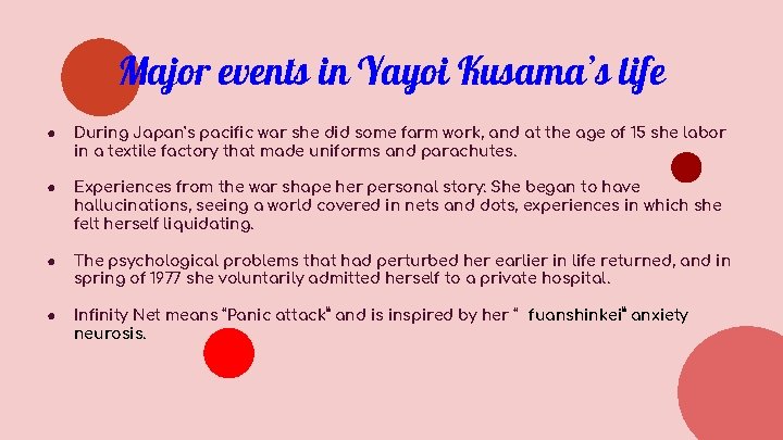Major events in Yayoi Kusama’s life ● During Japan's pacific war she did some