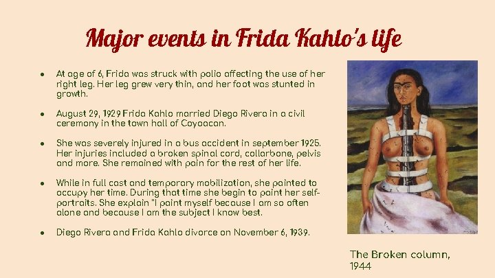 Major events in Frida Kahlo's life ● At age of 6, Frida was struck