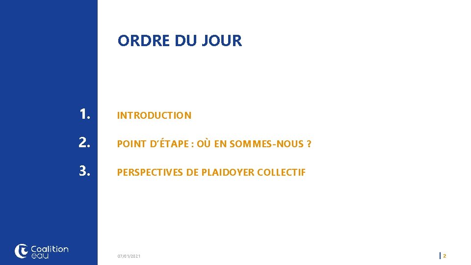ORDRE DU JOUR 1. INTRODUCTION 2. POINT D’ÉTAPE : OÙ EN SOMMES-NOUS ? 3.