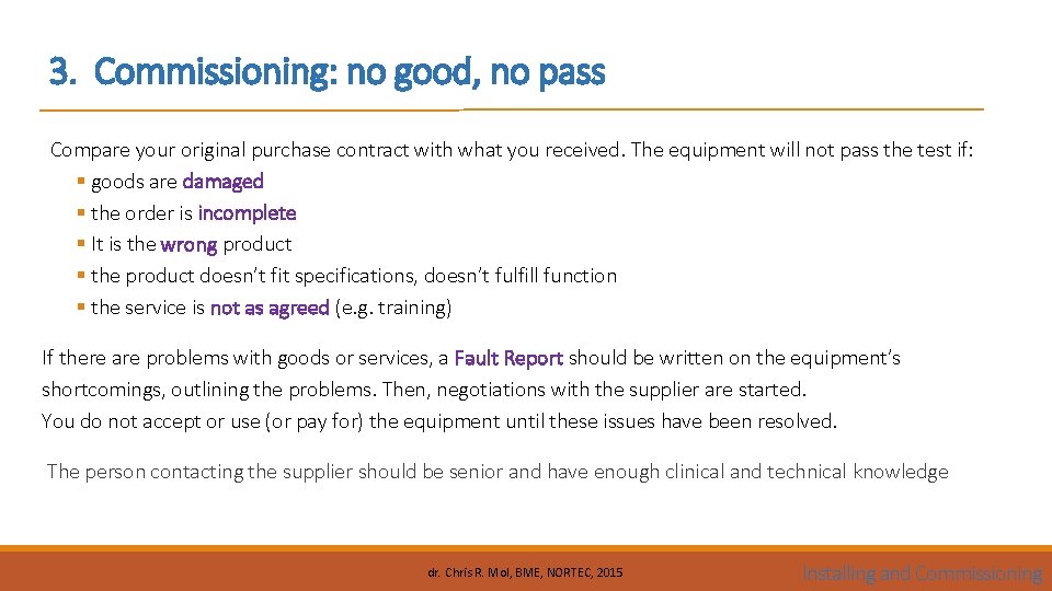 3. Commissioning: no good, no pass Compare your original purchase contract with what you