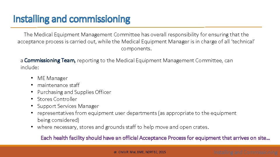 Installing and commissioning The Medical Equipment Management Committee has overall responsibility for ensuring that