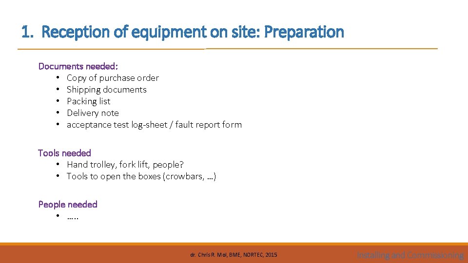 1. Reception of equipment on site: Preparation Documents needed: • Copy of purchase order