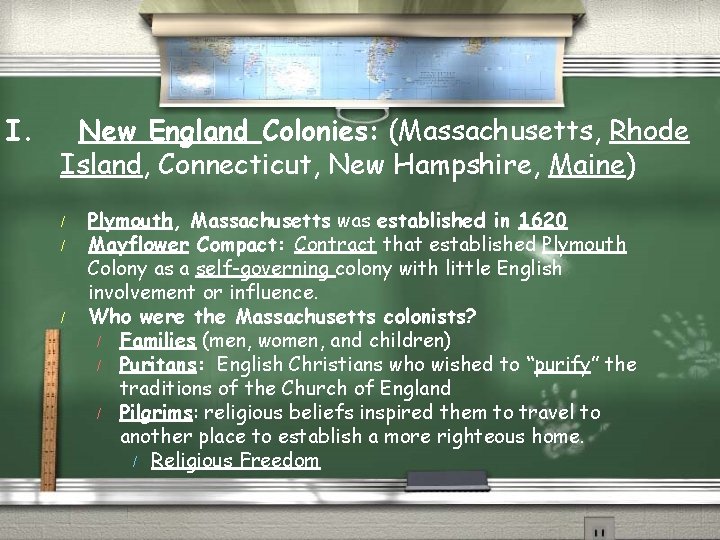 I. New England Colonies: (Massachusetts, Rhode Island, Connecticut, New Hampshire, Maine) / / /