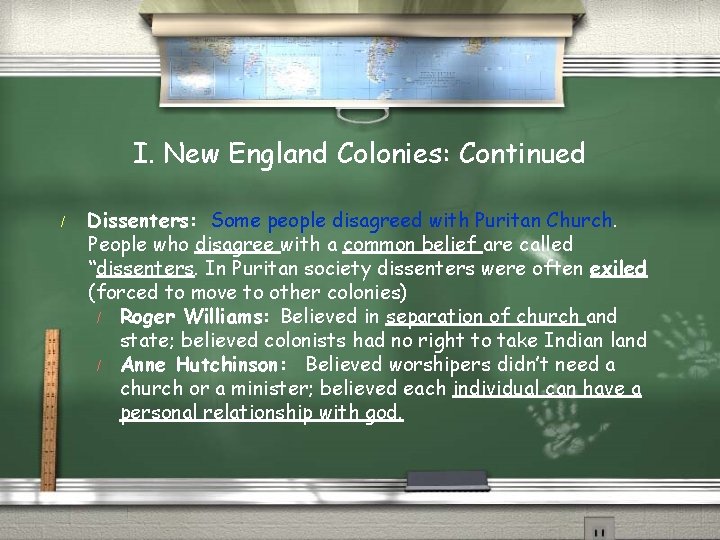 I. New England Colonies: Continued / Dissenters: Some people disagreed with Puritan Church. People