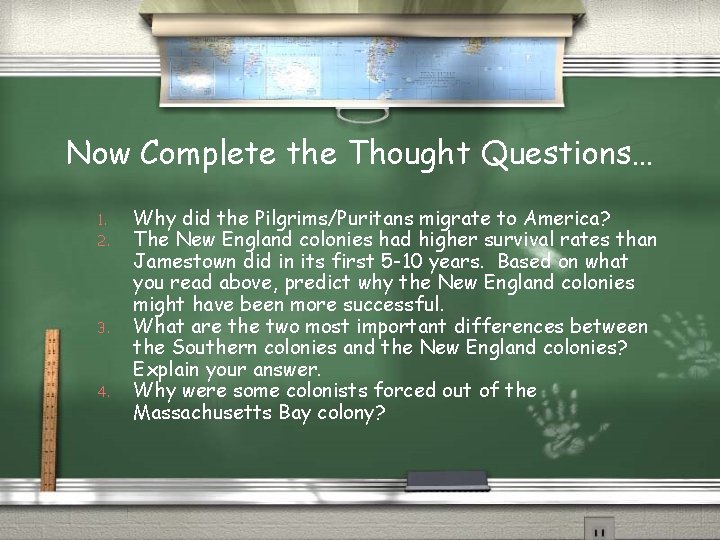 Now Complete the Thought Questions… 1. 2. 3. 4. Why did the Pilgrims/Puritans migrate