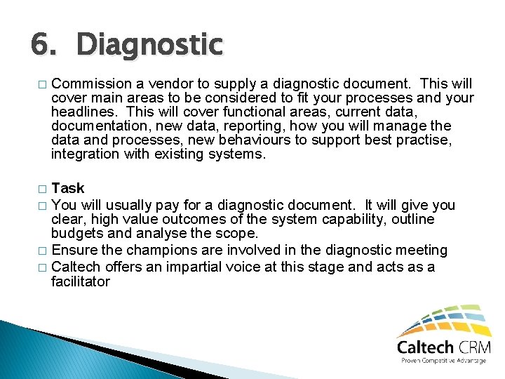 6. Diagnostic � Commission a vendor to supply a diagnostic document. This will cover