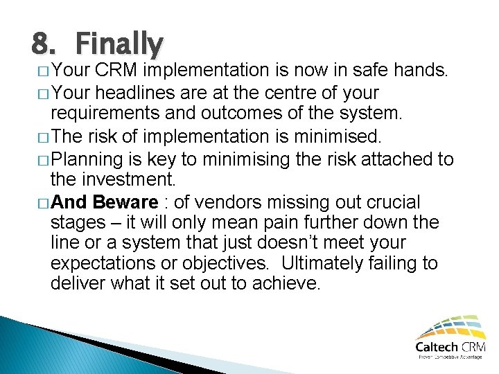 8. Finally � Your CRM implementation is now in safe hands. � Your headlines