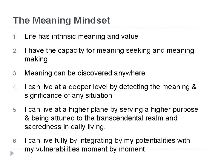 The Meaning Mindset 1. Life has intrinsic meaning and value 2. I have the