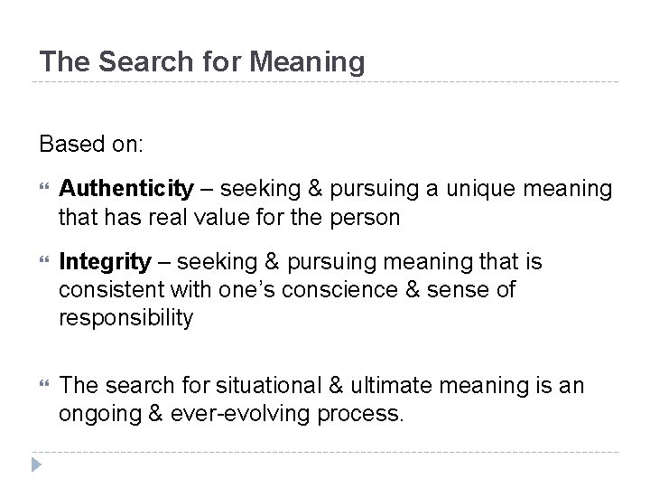 The Search for Meaning Based on: Authenticity – seeking & pursuing a unique meaning