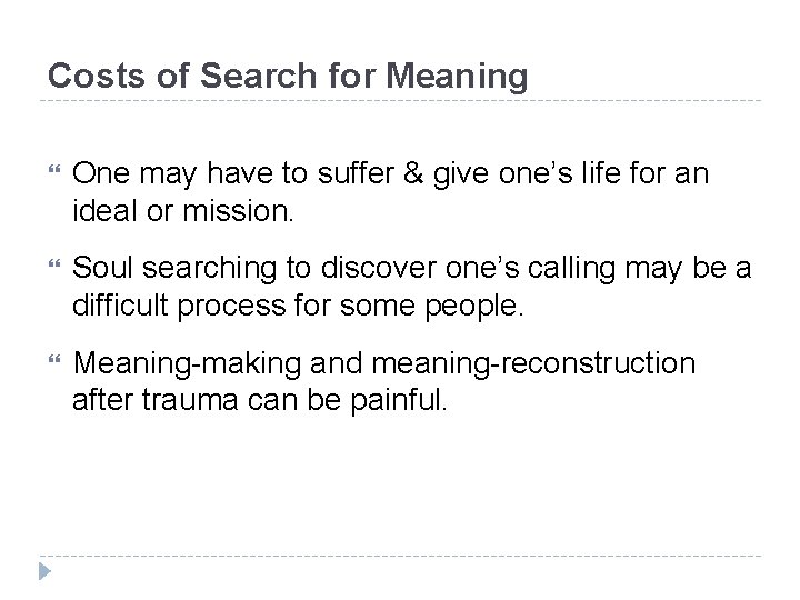 Costs of Search for Meaning One may have to suffer & give one’s life