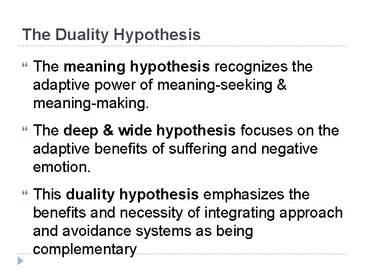 The Duality Hypothesis The meaning hypothesis recognizes the adaptive power of meaning-seeking & meaning-making.