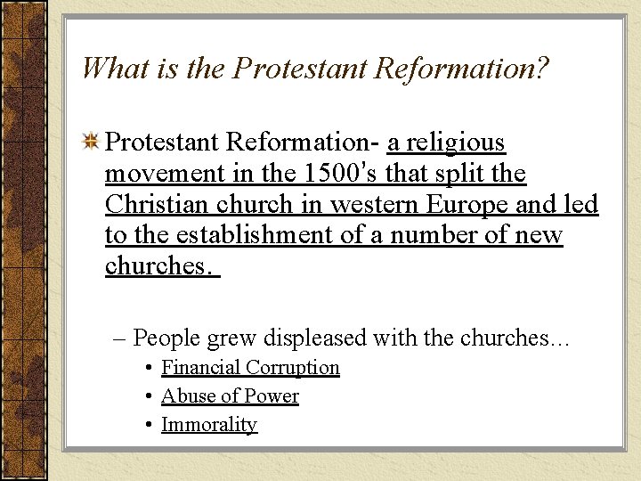 What is the Protestant Reformation? Protestant Reformation- a religious movement in the 1500’s that