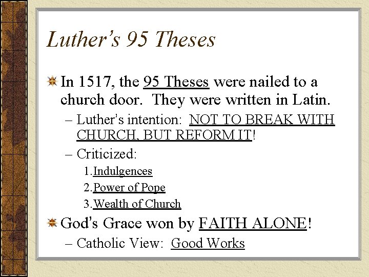 Luther’s 95 Theses In 1517, the 95 Theses were nailed to a church door.