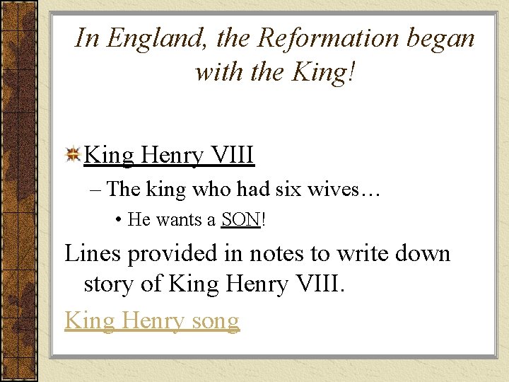 In England, the Reformation began with the King! King Henry VIII – The king