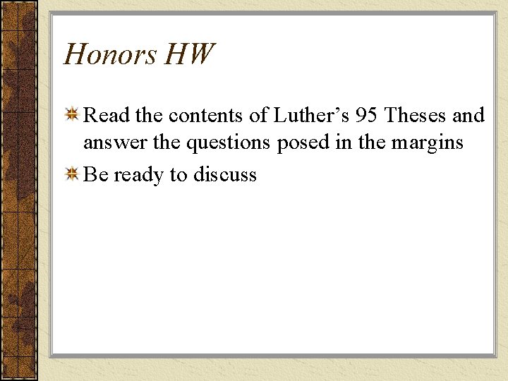 Honors HW Read the contents of Luther’s 95 Theses and answer the questions posed