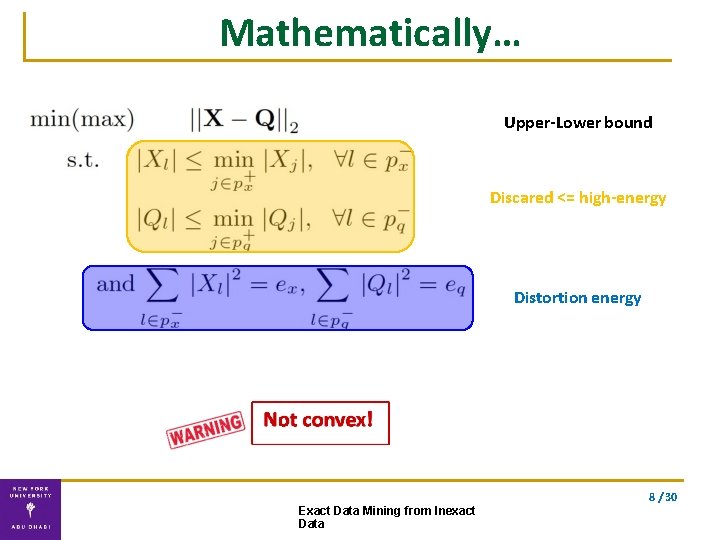 Mathematically… Upper-Lower bound Discared <= high-energy Distortion energy 8 / 30 Exact Data Mining