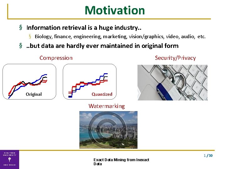 Motivation § Information retrieval is a huge industry. . § Biology, finance, engineering, marketing,