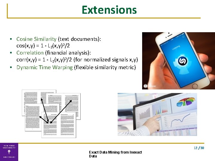 Extensions ▪ Cosine Similarity (text documents): cos(x, y) = 1 - L 2(x, y)2/2