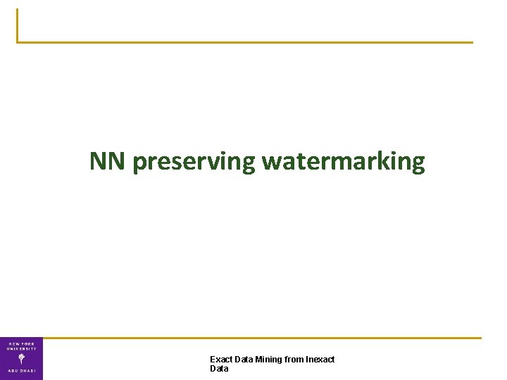 NN preserving watermarking Exact Data Mining from Inexact Data 
