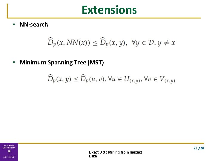 Extensions ▪ NN-search ▪ Minimum Spanning Tree (MST) 21 / 30 Exact Data Mining