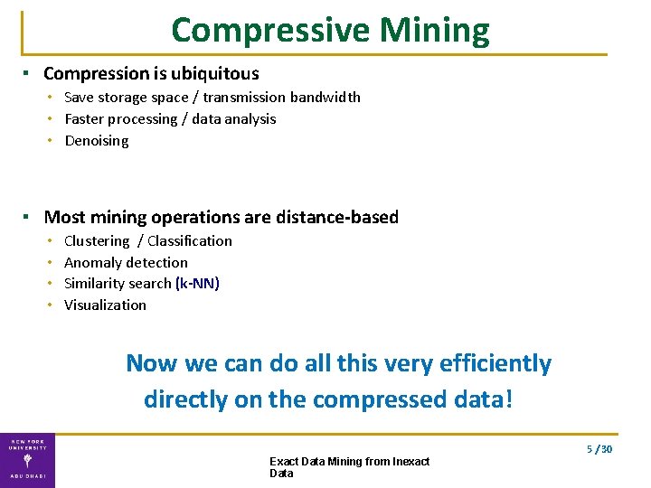 Compressive Mining ▪ Compression is ubiquitous • Save storage space / transmission bandwidth •